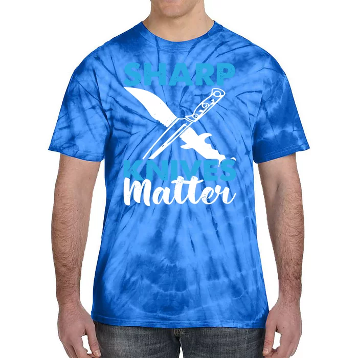 Sharp Knives Matter Knife Collector Bladesmith Knifeaholic Gift Tie-Dye T-Shirt