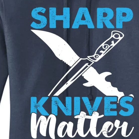 Sharp Knives Matter Knife Collector Bladesmith Knifeaholic Gift Women's Pullover Hoodie