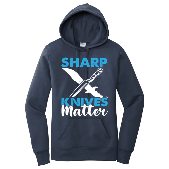 Sharp Knives Matter Knife Collector Bladesmith Knifeaholic Gift Women's Pullover Hoodie