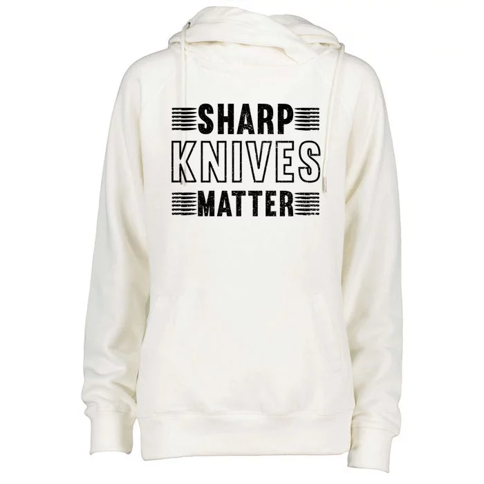 Sharp Knives Matter Cool Gift Womens Funnel Neck Pullover Hood