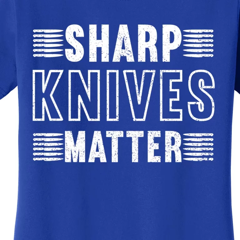 Sharp Knives Matter Cool Gift Women's T-Shirt