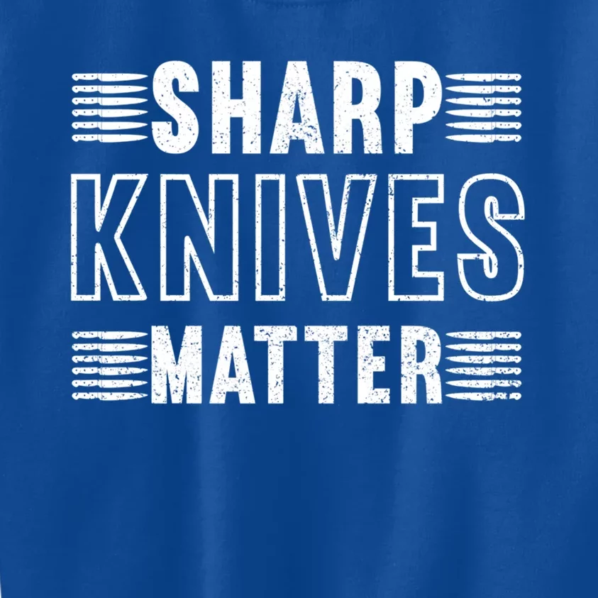 Sharp Knives Matter Cool Gift Kids Sweatshirt