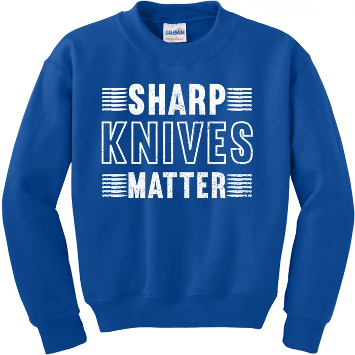 Sharp Knives Matter Cool Gift Kids Sweatshirt