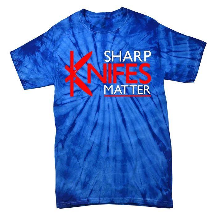 Sharp Knives Matter Gift Tie-Dye T-Shirt