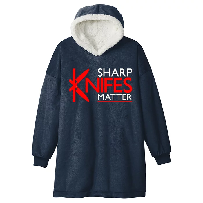 Sharp Knives Matter Gift Hooded Wearable Blanket