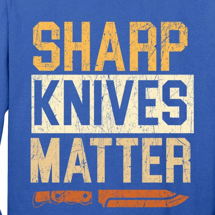 Sharp Knives Matter Knife Collector Knife Collecting Gift Tall Long Sleeve T-Shirt