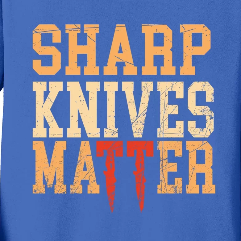 Sharp Knives Matter Gift Kids Long Sleeve Shirt