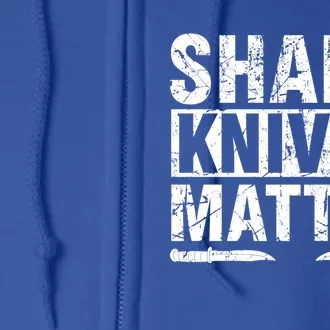 Sharp Knives Matter Knife Collecting Knives Collector Gift Full Zip Hoodie