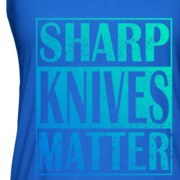 Sharp Knives Matter Outdoor Enthusiast Tee Meaningful Gift Ladies Essential Flowy Tank