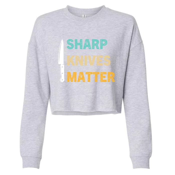 Sharp Knives Matter Funny Cooking Knife Collector Gift Cropped Pullover Crew