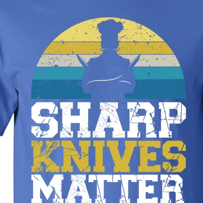 Sharp Knives Matter Pastry Chef Cooking Culinary Meaningful Gift Tall T-Shirt