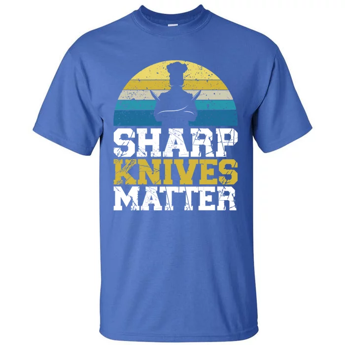 Sharp Knives Matter Pastry Chef Cooking Culinary Meaningful Gift Tall T-Shirt