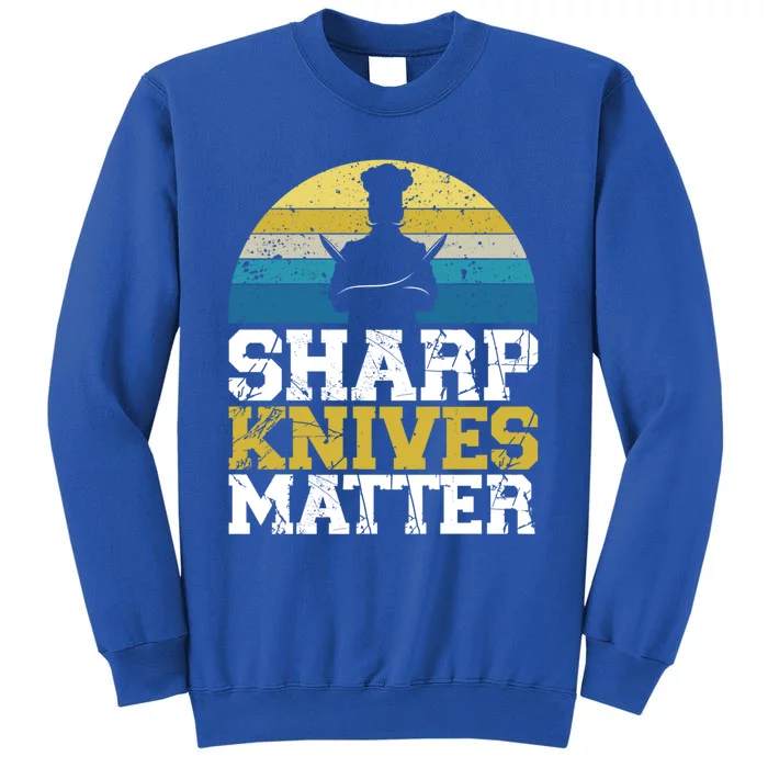 Sharp Knives Matter Pastry Chef Cooking Culinary Meaningful Gift Tall Sweatshirt