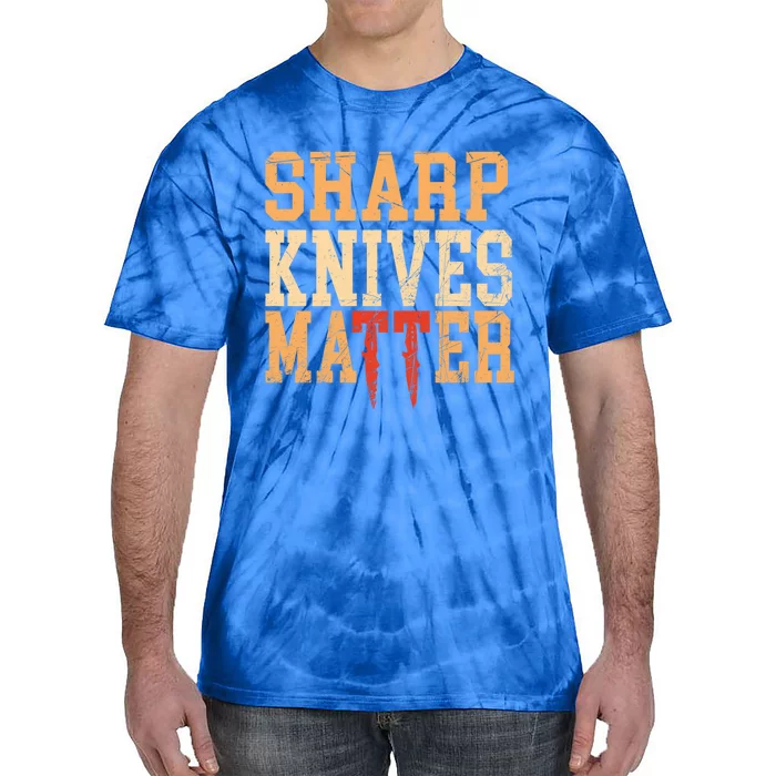 Sharp Knives Matter Gift Tie-Dye T-Shirt