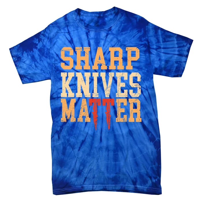 Sharp Knives Matter Gift Tie-Dye T-Shirt