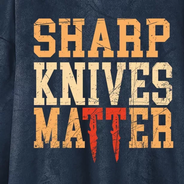 Sharp Knives Matter Gift Hooded Wearable Blanket