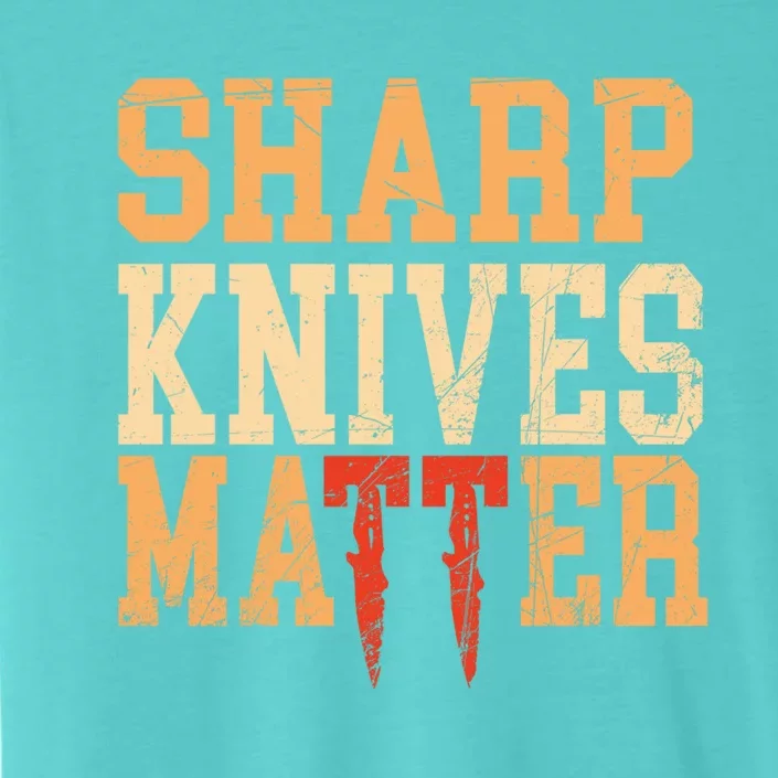 Sharp Knives Matter Gift ChromaSoft Performance T-Shirt