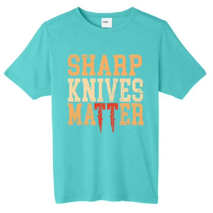 Sharp Knives Matter Gift ChromaSoft Performance T-Shirt