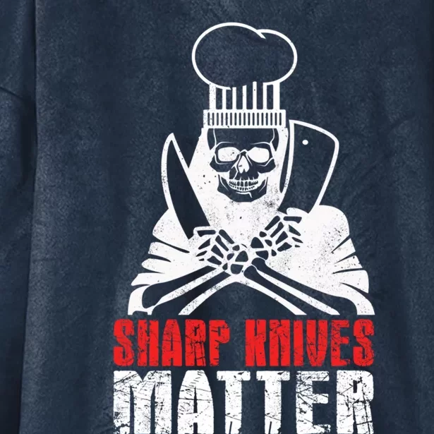 Sharp Knives Matter Gift Funny Cooking Chef Gift Hooded Wearable Blanket