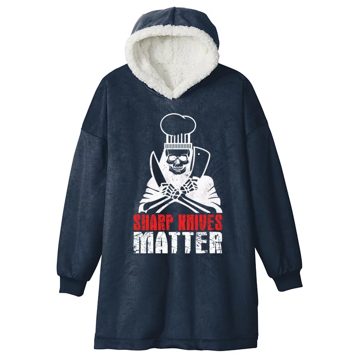 Sharp Knives Matter Gift Funny Cooking Chef Gift Hooded Wearable Blanket