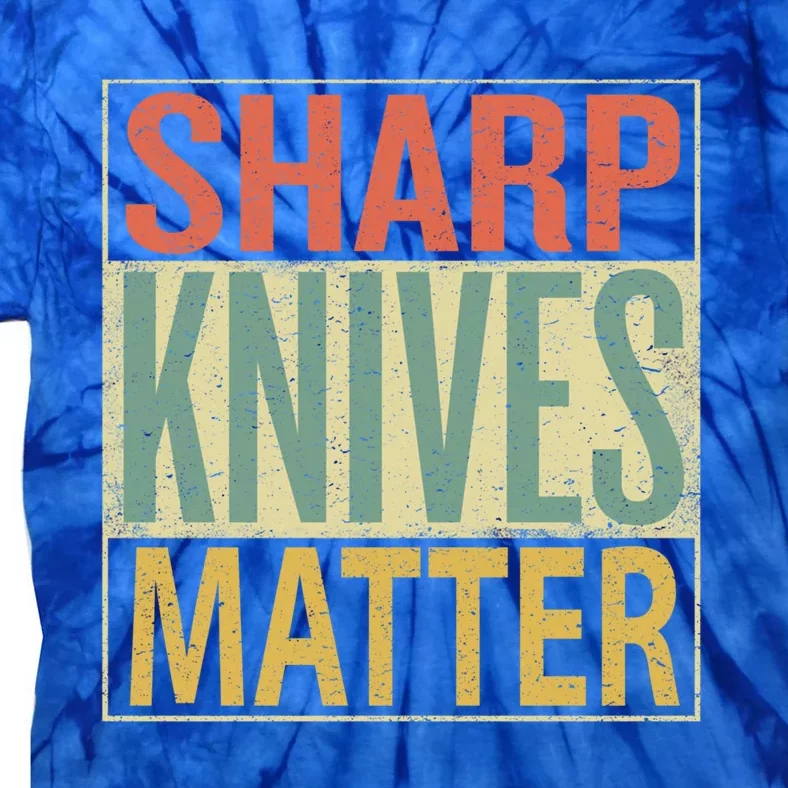 Sharp Knives Matter Gift Chef Knives Gift Funny Outfit Gift Tie-Dye T-Shirt