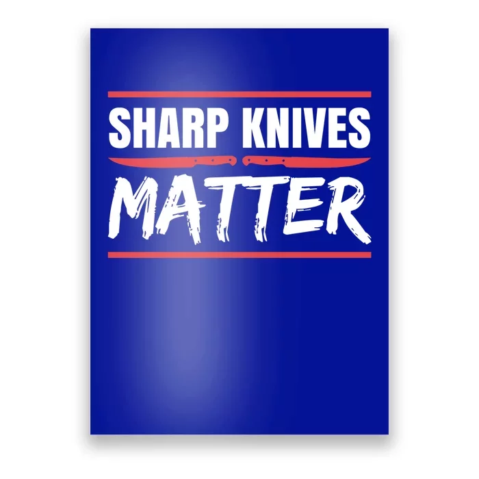 Sharp Knives Matter Gift Poster