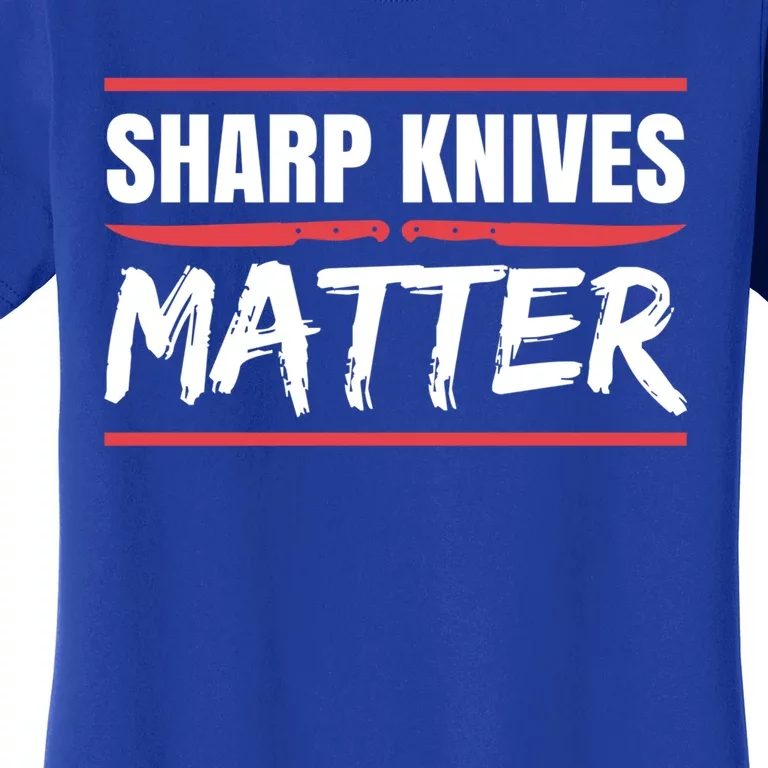 Sharp Knives Matter Gift Women's T-Shirt