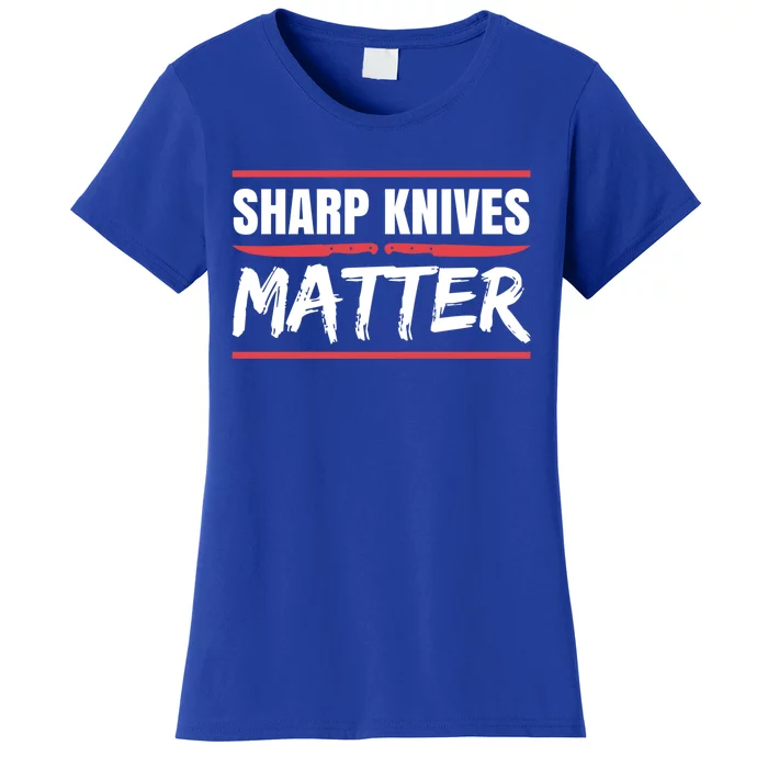 Sharp Knives Matter Gift Women's T-Shirt