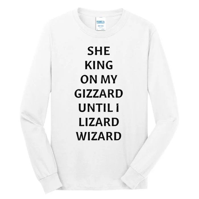 She King On My Gizzard Until I Lizard Wizard Tall Long Sleeve T-Shirt