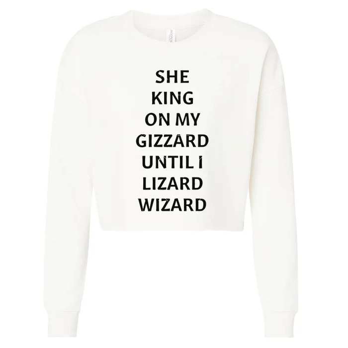 She King On My Gizzard Until I Lizard Wizard Cropped Pullover Crew