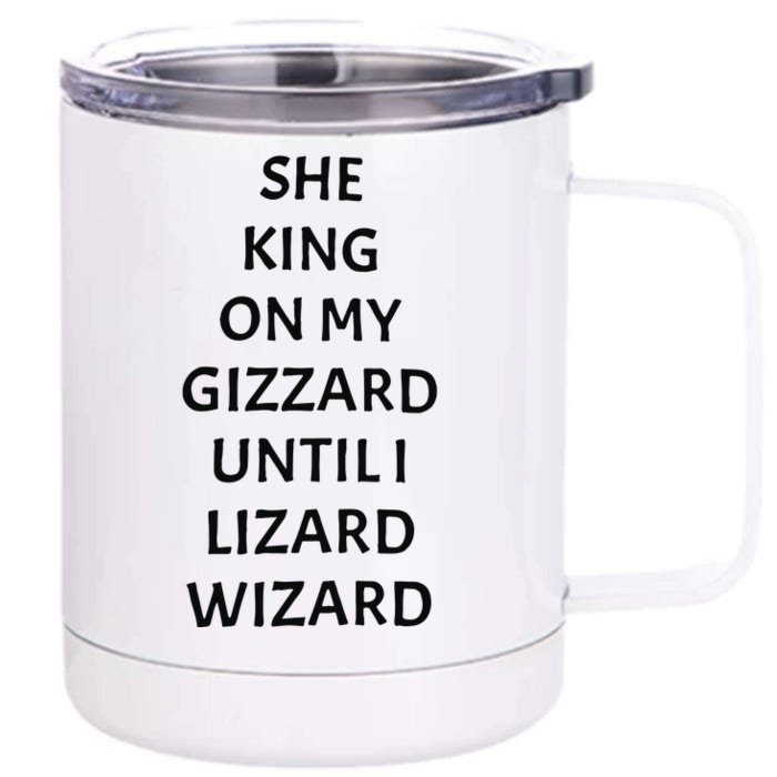 She King On My Gizzard Until I Lizard Wizard Front & Back 12oz Stainless Steel Tumbler Cup