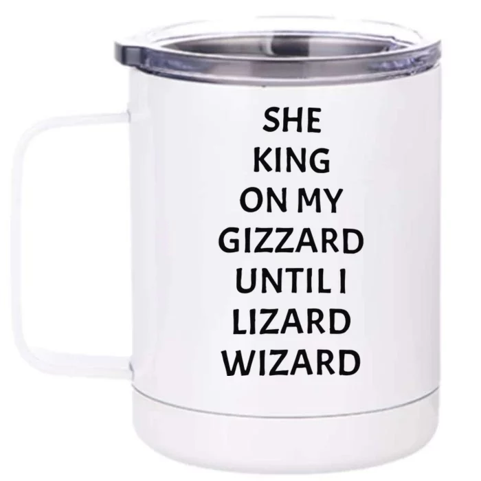 She King On My Gizzard Until I Lizard Wizard Front & Back 12oz Stainless Steel Tumbler Cup