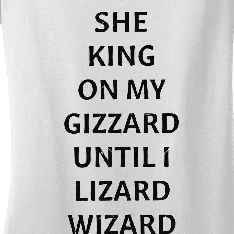 She King On My Gizzard Until I Lizard Wizard Women's V-Neck T-Shirt