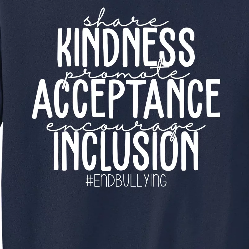 Share Kindness Promote Acceptance Encourage Inclusion End Bullying Tall Sweatshirt