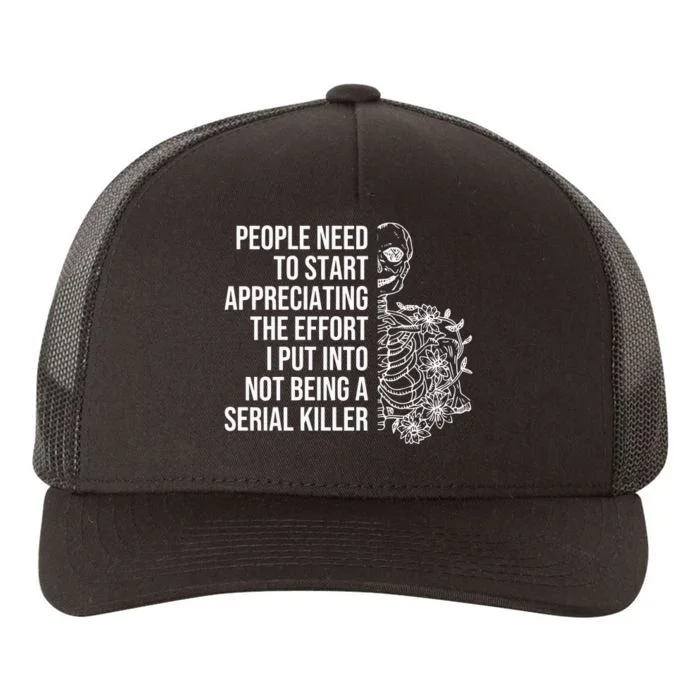 Serial Killer People Need To Start Appreciating The Effort Yupoong Adult 5-Panel Trucker Hat