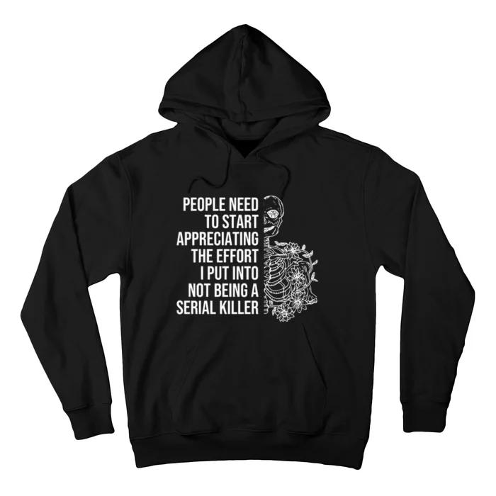 Serial Killer People Need To Start Appreciating The Effort Hoodie