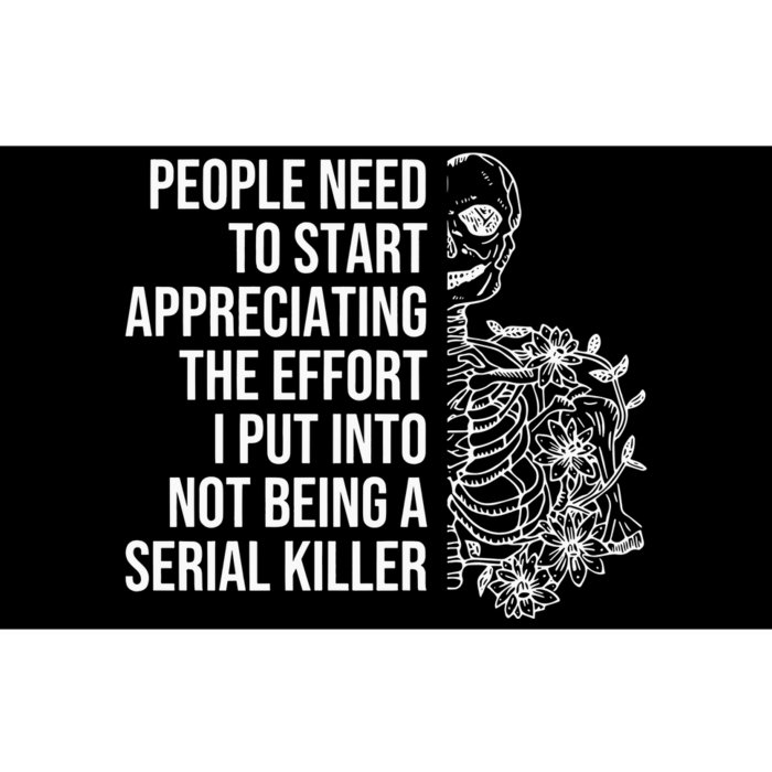 Serial Killer People Need To Start Appreciating The Effort Bumper Sticker