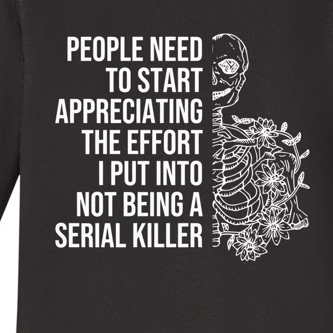 Serial Killer People Need To Start Appreciating The Effort Baby Long Sleeve Bodysuit