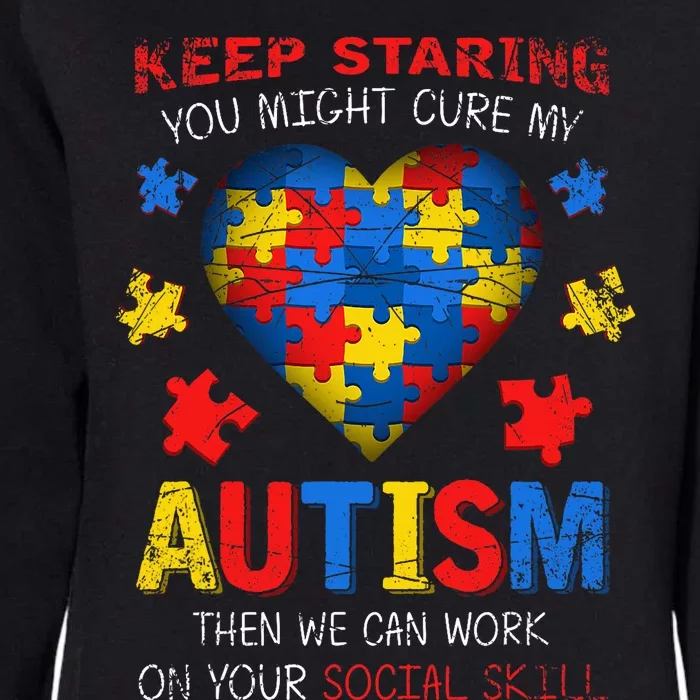 Sarcastic Keep Staring You Might Cure My Autism Awareness Womens California Wash Sweatshirt