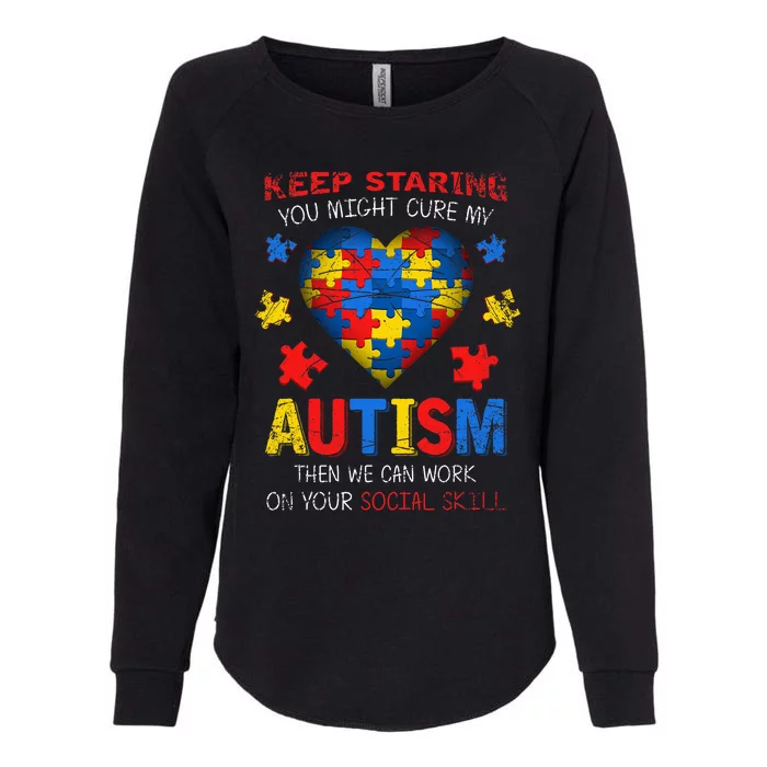 Sarcastic Keep Staring You Might Cure My Autism Awareness Womens California Wash Sweatshirt