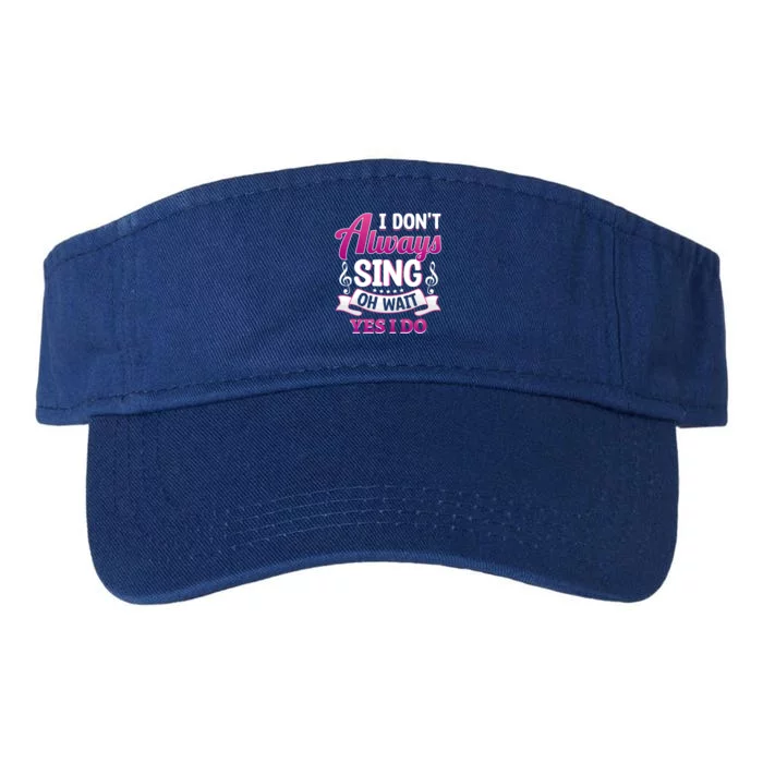 Singer Karaoke Singing I Dont Always Sing Oh Wait Yes I Do Gift Valucap Bio-Washed Visor