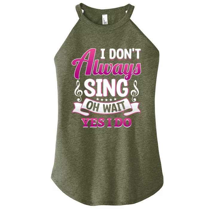 Singer Karaoke Singing I Dont Always Sing Oh Wait Yes I Do Gift Women’s Perfect Tri Rocker Tank