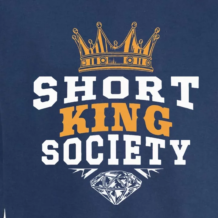 Short King Society Crown SelfConfident SelfAcceptance Garment-Dyed Sweatshirt