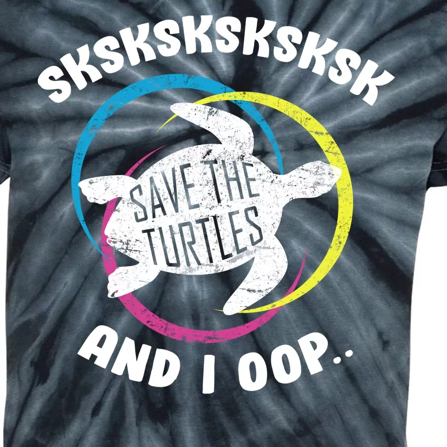 SKSKSK and I Oop... Save The Turtles Kids Tie-Dye T-Shirt