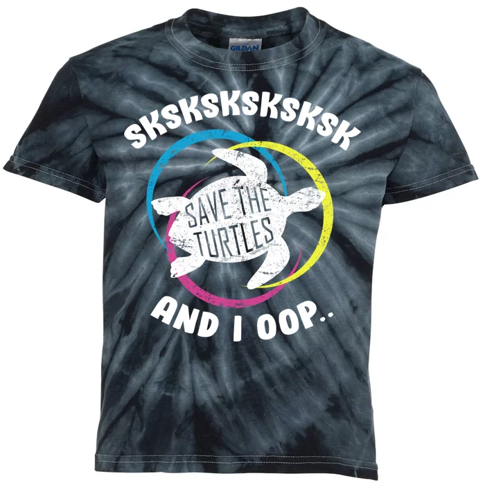 SKSKSK and I Oop... Save The Turtles Kids Tie-Dye T-Shirt