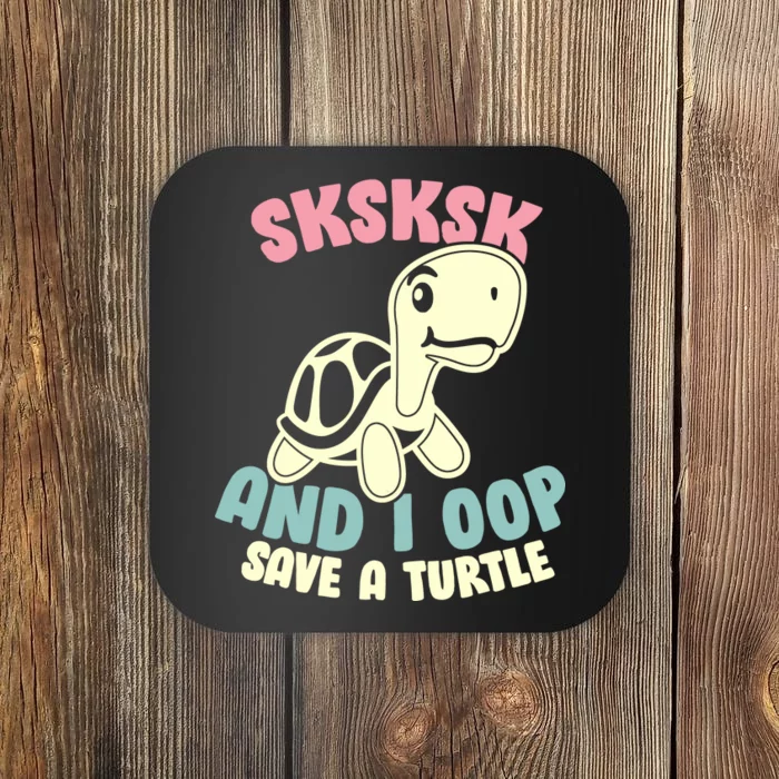 SKSKSK And I Oop Save A Turtle Vintage Coaster