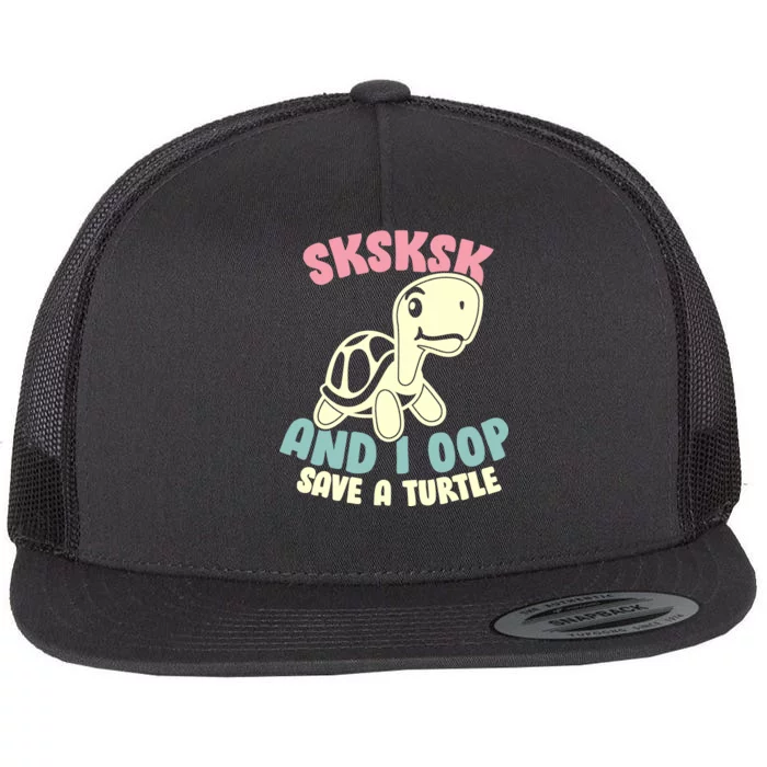 SKSKSK And I Oop Save A Turtle Vintage Flat Bill Trucker Hat