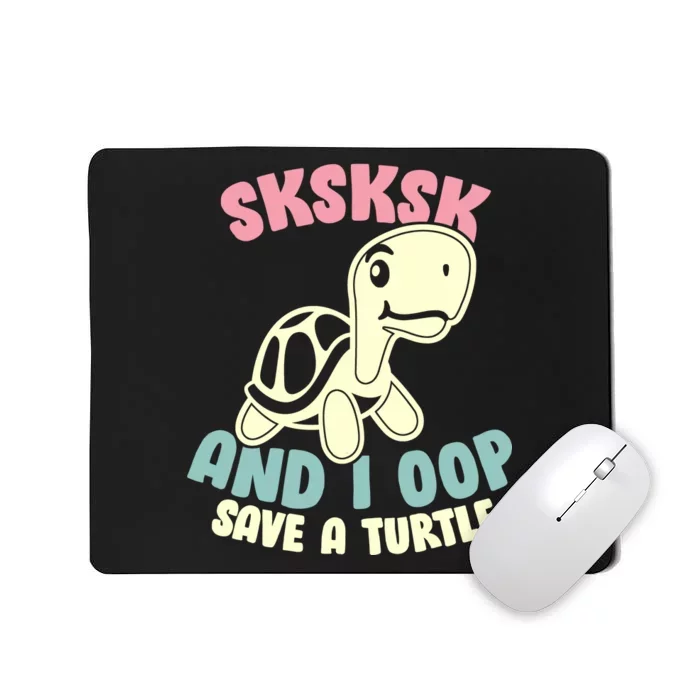 SKSKSK And I Oop Save A Turtle Vintage Mousepad