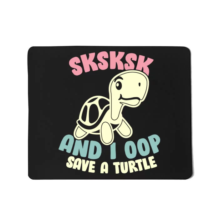 SKSKSK And I Oop Save A Turtle Vintage Mousepad