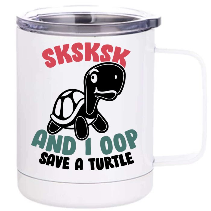 SKSKSK And I Oop Save A Turtle Vintage Front & Back 12oz Stainless Steel Tumbler Cup